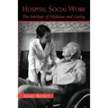 Hospital Social Work: The Interface of Medicine and Caring