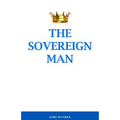 The Sovereign Man: How to Become a Man of High Value, Confidence and Action
