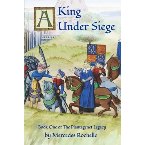 A King Under Siege: Book One of The Plantagenet Legacy
