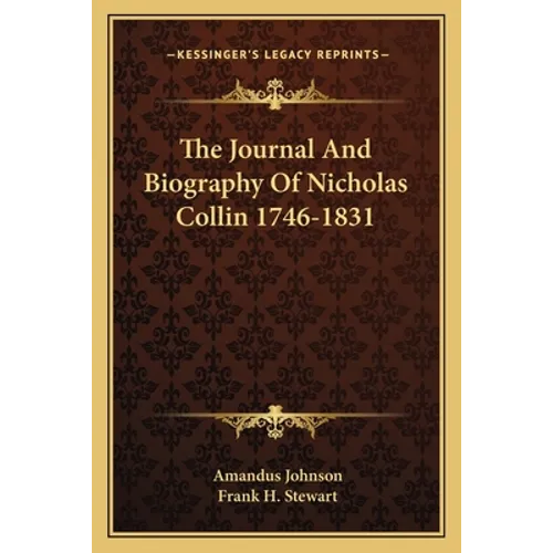 The Journal And Biography Of Nicholas Collin 1746-1831