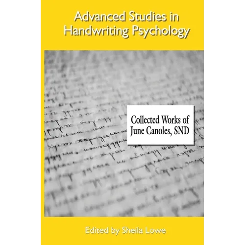 Advanced Studies in Handwriting Psychology - Collected Works of June Canoles