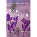 For You I'd Bloom: A Small Town, Enemies-to-Lovers Romance: A Small Town, Ene: A Small Town, E: A Small