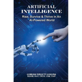 Artificial Intelligence: Rise, Survive & Thrive In An AI Powered World