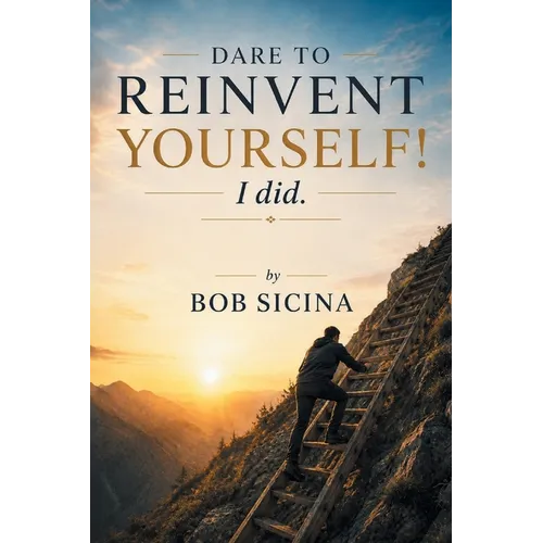 Dare to Reinvent Yourself! I Did.
