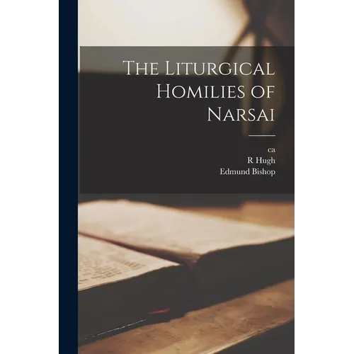 The Liturgical Homilies of Narsai