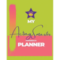 My Acting Smarter Planner: Success by Design: An Actor's Toolkit for Planning and Tracking Your Career