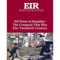100 Years of Stupidity: The Cesspool That Was the Twentieth Century: Executive Intelligence Review; Volume 42, Issue 24
