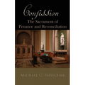 Confession: The Sacrament of Penance and Reconciliation