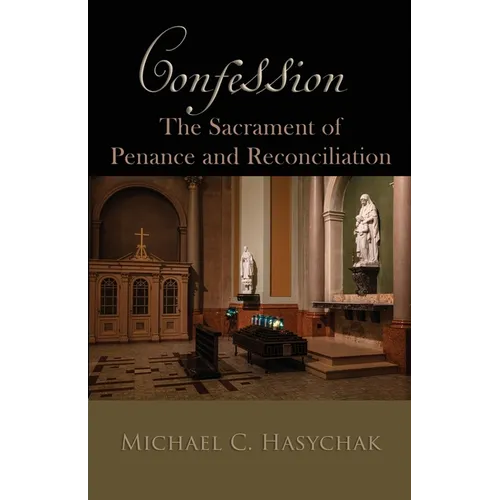 Confession: The Sacrament of Penance and Reconciliation