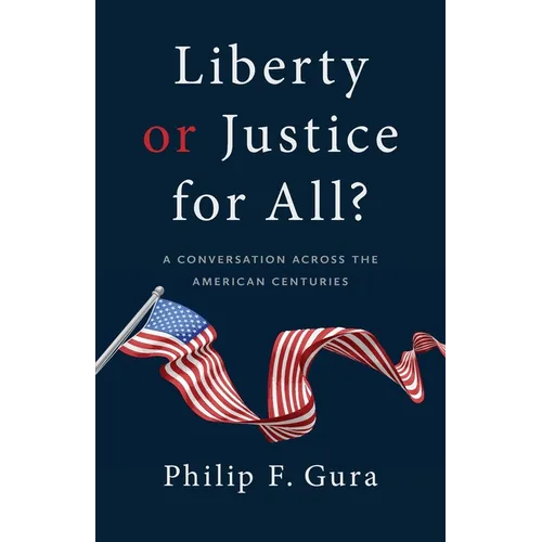 Liberty or Justice for All?: A Conversation Across the American Centuries