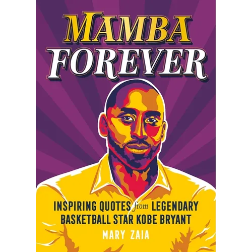 Mamba Forever: Inspiring Quotes from Legendary Basketball Star Kobe Bryant