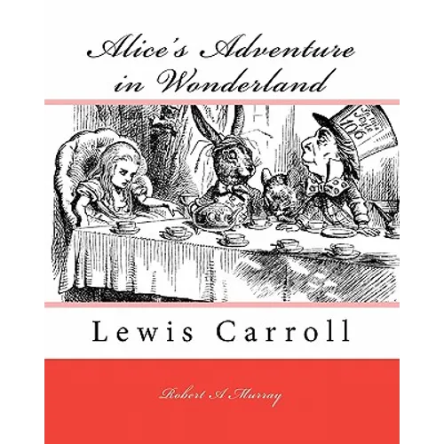 Alice's Adventure in Wonderland: Lewis Carroll