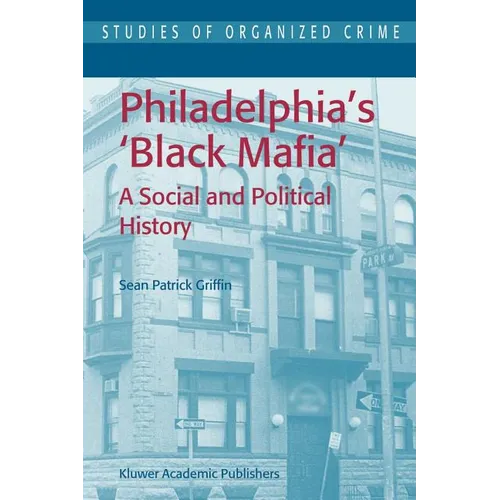 Philadelphia's Black Mafia: A Social and Political History
