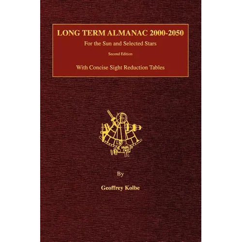 Long Term Almanac 2000-2050: For the Sun and Selected Stars With Concise Sight Reduction Tables, 2nd Edition (Hardcover)