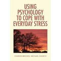 Using Psychology to Cope with Everyday Stress