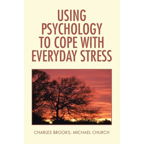 Using Psychology to Cope with Everyday Stress