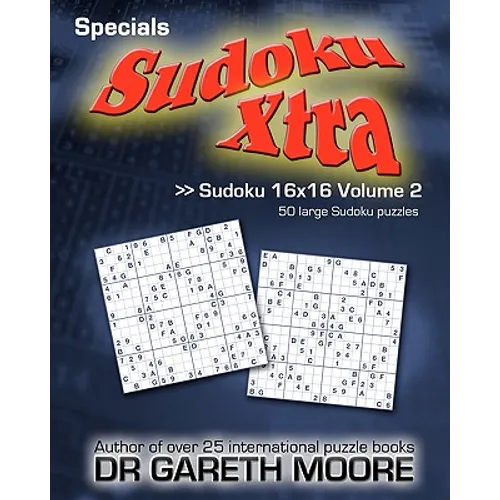 Sudoku 16x16 Volume 2: Sudoku Xtra Specials