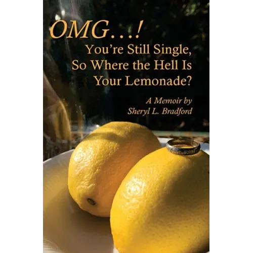 OMG...You're Still Single, So Where the Hell Is Your Lemonade?