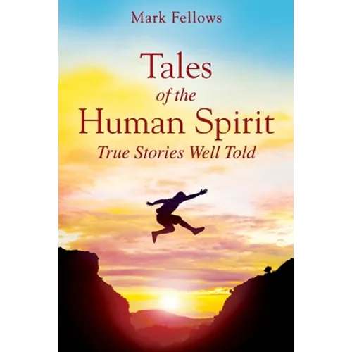 Tales of the Human Spirit: True Stories Well Told