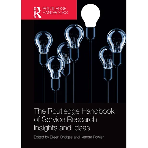 The Routledge Handbook of Service Research Insights and Ideas