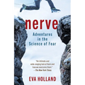 Nerve: Adventures in the Science of Fear