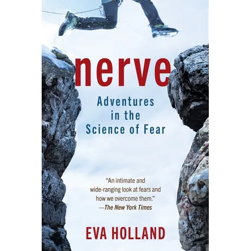Nerve: Adventures in the Science of Fear