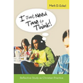 I Just Need Time to Think!: Reflective Study as Christian Practice