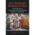 Kevin Macdonald's Metaphysical Failure: a Philosophical, Historical, and Moral Critique of Evolutionary Psychology, Sociobiology, and Identity Politic