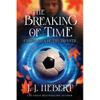 The Breaking of Time: Chronicles of the Arvynth