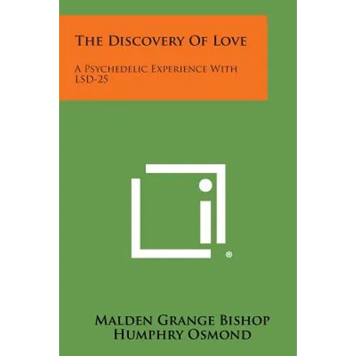 The Discovery Of Love: A Psychedelic Experience With LSD-25