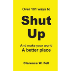 Over 101 Ways to Shut Up and Make Your World a Better Place - Paperback