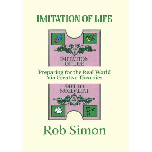 Imitation of Life: Preparing for the Real World Via Creative Theatrics