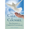 The Call to Counsel: The Journey of a Christian Counselor