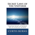 Secret Laws of the Universe: Success, Happiness, and Love Through the Higher Way of Spiritual Wisdom
