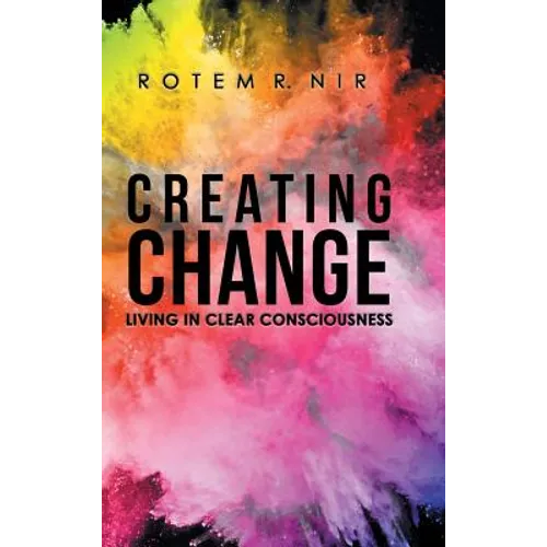 Creating Change: Living in Clear Consciousness