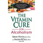 The Vitamin Cure for Alcoholism: Orthomolecular Treatment of Addictions - Paperback