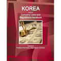 Korea South Company Laws and Regulations Handbook Volume 2 Practical Information, Regulations, Contacts