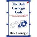 The Dale Carnegie Code: Unlocking the Power of People Skills and Lasting Relationships