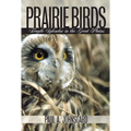 Prairie Birds: Fragile Splendor in the Great Plains