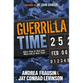 Guerrilla Time: More Time in Your Life, More Life in Your Time