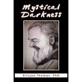 Mystical Darkness: The Dark Night in the Life of Padre Pio