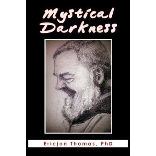 Mystical Darkness: The Dark Night in the Life of Padre Pio