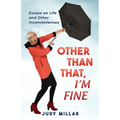 Other Than That, I'm Fine: Essays on Life and Other Inconveniences