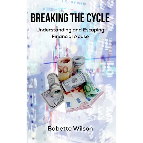 Breaking the Cycle: Understanding and Escaping Financial Abuse