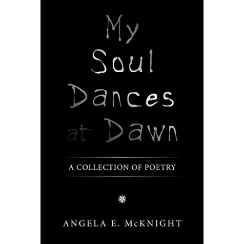 My Soul Dances at Dawn: A Collection of Poetry
