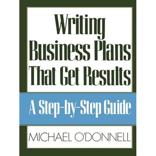 Writing Business Plans That Get Results