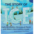 The Story of Ice: Exploring Weather, Chemistry, & Physics with Nature's Most Common Crystal