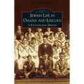 Jewish Life in Omaha and Lincoln: A Photographic History