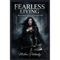 Fearless Living: How to Conquer Anxiety and Take Bold Action
