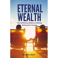 Eternal Wealth: The Definitive Guide to Lifelong Retirement Income